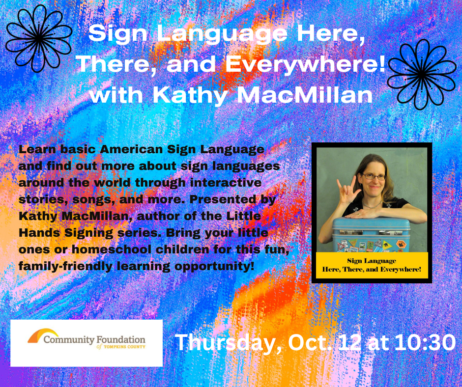 A white woman with glasses and brown hair signs I-LOVE-YOU. She is leaning on a suitcase cpvered with stuckes from different countries. Text reads: Sign Language Here, There, and Everywhere! with Kathy MacMillan. For all ages. Learn basic American Sign Language and find out more about sign languages around the world through interactive stories, songs, and more. Presented by Kathy MacMillan, author of the Little Hands Signing series. 